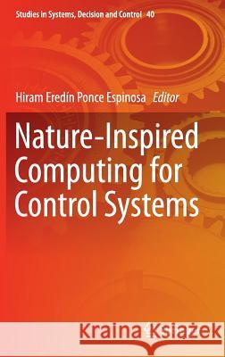 Nature-Inspired Computing for Control Systems Hiram Eredin Ponce Espinosa 9783319262284