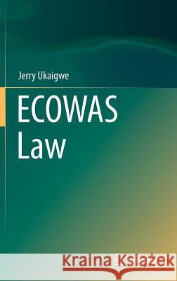 Ecowas Law Ukaigwe, Jerry 9783319262314 Springer