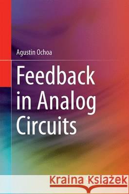 Feedback in Analog Circuits Agustin Ochoa 9783319262505