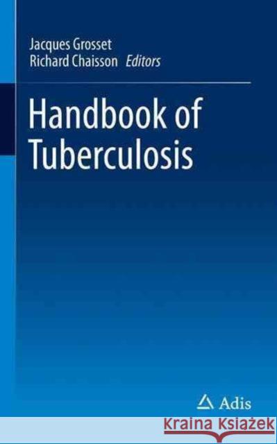 Handbook of Tuberculosis Jacques Grosset Richard Chaisson 9783319262710 Adis