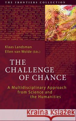 The Challenge of Chance: A Multidisciplinary Approach from Science and the Humanities Landsman, Klaas 9783319262987 Springer