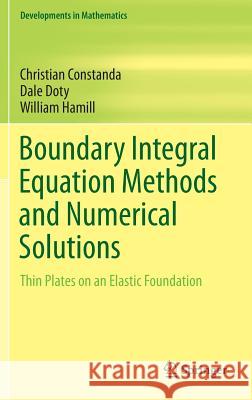 Boundary Integral Equation Methods and Numerical Solutions: Thin Plates on an Elastic Foundation Constanda, Christian 9783319263076