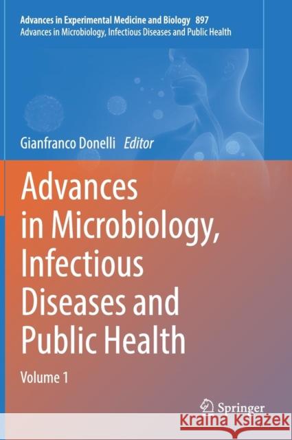 Advances in Microbiology, Infectious Diseases and Public Health: Volume 1 Donelli, Gianfranco 9783319263199 Springer