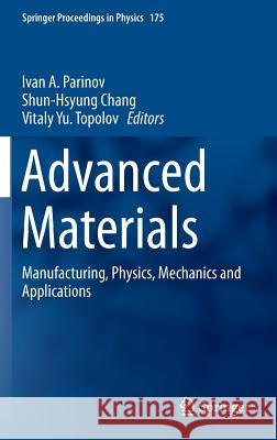 Advanced Materials: Manufacturing, Physics, Mechanics and Applications Parinov, Ivan A. 9783319263229 Springer