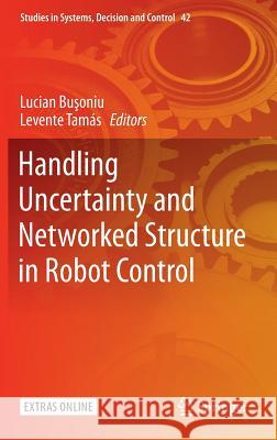 Handling Uncertainty and Networked Structure in Robot Control Lucian Busoniu Levente Tamas 9783319263250 Springer