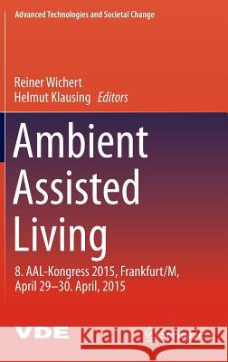 Ambient Assisted Living: 8. Aal-Kongress 2015, Frankfurt/M, April 29-30. April, 2015 Wichert, Reiner 9783319263434