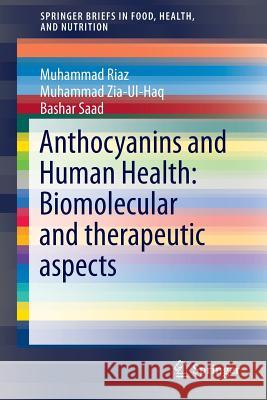 Anthocyanins and Human Health: Biomolecular and Therapeutic Aspects Zia Ul Haq, Muhammad 9783319264547 Springer