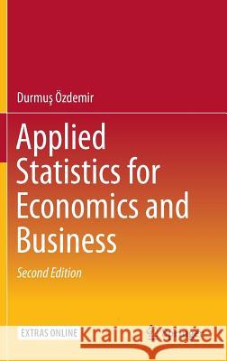 Applied Statistics for Economics and Business Durmu Ozdemir 9783319264950