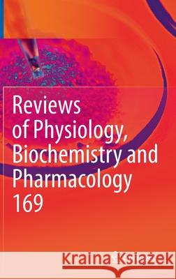 Reviews of Physiology, Biochemistry and Pharmacology, Volume 169 Nilius, Bernd 9783319265636 Springer