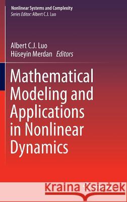 Mathematical Modeling and Applications in Nonlinear Dynamics Albert Luo Huseyin Merdan 9783319266282 Springer