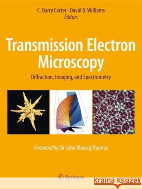 Transmission Electron Microscopy: Diffraction, Imaging, and Spectrometry Carter, C. Barry 9783319266497 Springer