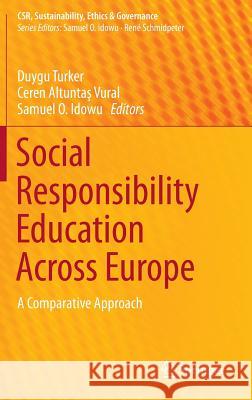 Social Responsibility Education Across Europe: A Comparative Approach Turker, Duygu 9783319267142 Springer