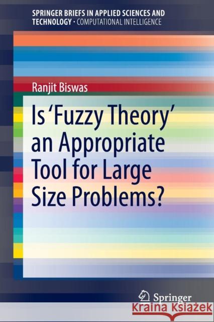Is 'Fuzzy Theory' an Appropriate Tool for Large Size Problems? Ranjit Biswas 9783319267173