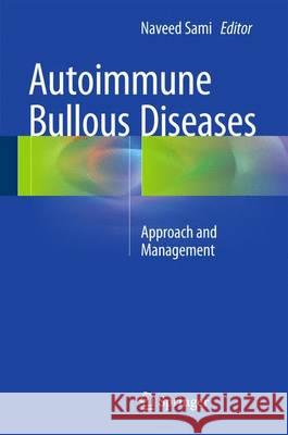 Autoimmune Bullous Diseases: Approach and Management Sami, Naveed 9783319267265 Springer