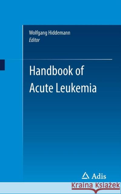 Handbook of Acute Leukemia Wolfgang Hiddemann 9783319267708