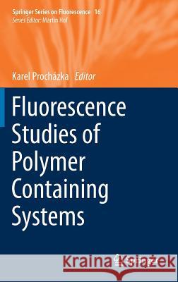 Fluorescence Studies of Polymer Containing Systems Karel Prochazka 9783319267869 Springer