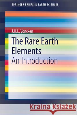 The Rare Earth Elements: An Introduction Voncken, J. H. L. 9783319268071 Springer