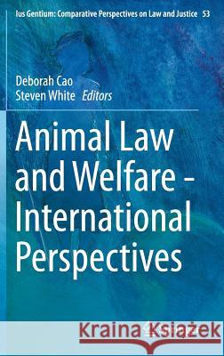 Animal Law and Welfare - International Perspectives Deborah Cao Steven White 9783319268163 Springer