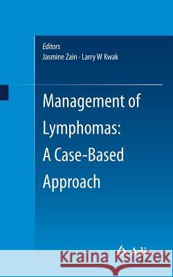 Management of Lymphomas: A Case-Based Approach Larry W. Kwak Jasmine Zain 9783319268255