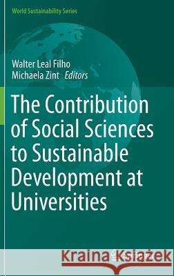The Contribution of Social Sciences to Sustainable Development at Universities Walter Lea Michaela Zint 9783319268644 Springer