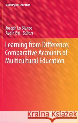 Learning from Difference: Comparative Accounts of Multicultural Education Joseph L Aydin Bal 9783319268798 Springer