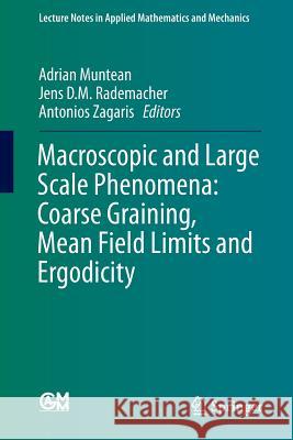 Macroscopic and Large Scale Phenomena: Coarse Graining, Mean Field Limits and Ergodicity Adrian Muntean Jens D. M. Rademacher Antonios Zagaris 9783319268828 Springer