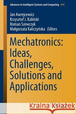 Mechatronics: Ideas, Challenges, Solutions and Applications Jan Awrejcewicz Krzysztof J. Kal Roman Szewczyk 9783319268859 Springer