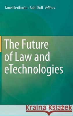 The Future of Law and Etechnologies Kerikmäe, Tanel 9783319268941 Springer
