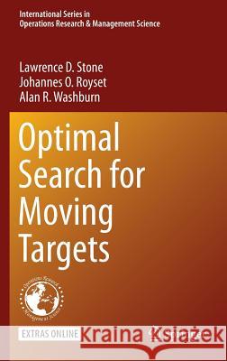 Optimal Search for Moving Targets Lawrence D. Stone Alan R. Washburn 9783319268972 Springer