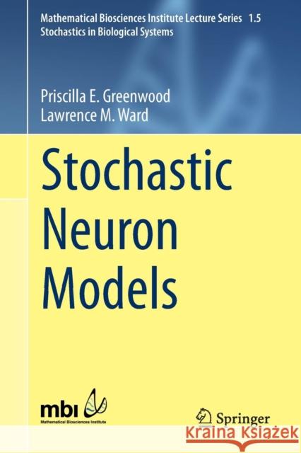 Stochastic Neuron Models Priscilla Greenwood Lawrence Ward 9783319269092 Springer