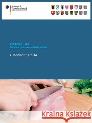 Berichte Zur Lebensmittelsicherheit 2014: Monitoring 2014 Bundesamt Für Verbraucherschutz Und Lebe 9783319269665 Springer
