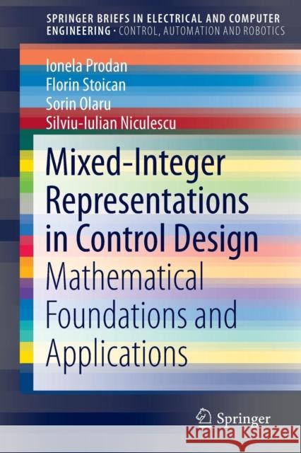 Mixed-Integer Representations in Control Design: Mathematical Foundations and Applications Prodan, Ionela 9783319269931 Springer