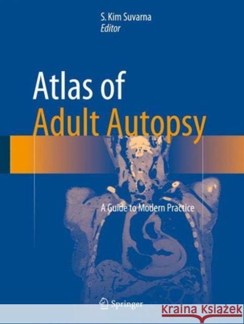 Atlas of Adult Autopsy: A Guide to Modern Practice Suvarna, S. Kim 9783319270203 Springer