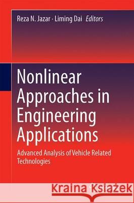 Nonlinear Approaches in Engineering Applications: Advanced Analysis of Vehicle Related Technologies Jazar, Reza N. 9783319270531 Springer