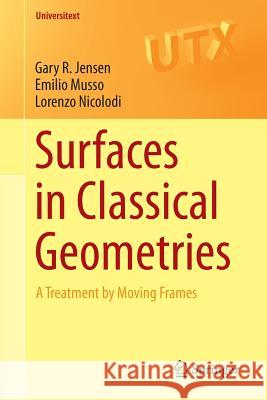 Surfaces in Classical Geometries: A Treatment by Moving Frames Jensen, Gary R. 9783319270746