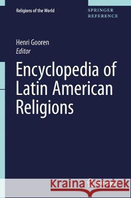 Encyclopedia of Latin American Religions Gooren, Henri 9783319270777 Springer