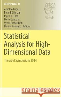 Statistical Analysis for High-Dimensional Data: The Abel Symposium 2014 Frigessi, Arnoldo 9783319270975 Springer