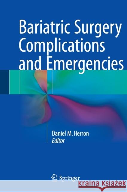 Bariatric Surgery Complications and Emergencies Daniel M. Herron 9783319271125 Springer