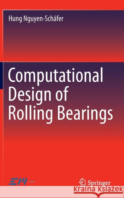 Computational Design of Rolling Bearings Hung Nguyen-Schafer 9783319271309