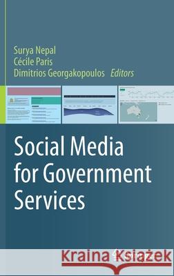 Social Media for Government Services Surya Nepal Cecile Paris Dimitrios Georgakopoulos 9783319272351