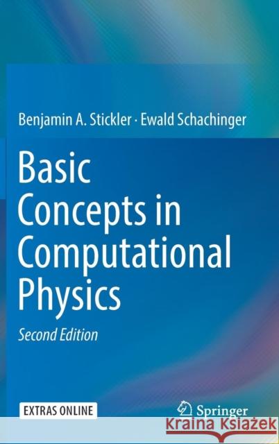 Basic Concepts in Computational Physics Benjamin Stickler Ewald Schachinger 9783319272634 Springer