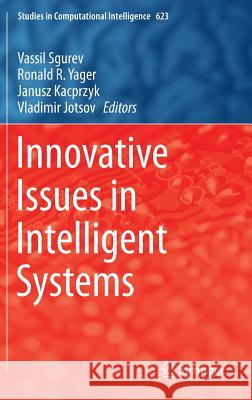 Innovative Issues in Intelligent Systems Vassil Sgurev Ronald R. Yager Janusz Kacprzyk 9783319272665 Springer