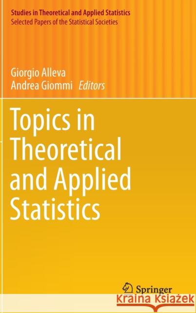 Topics in Theoretical and Applied Statistics Giorgio Alleva Andrea Giommi 9783319272726 Springer