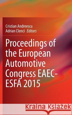 Proceedings of the European Automotive Congress Eaec-Esfa 2015 Andreescu, Cristian 9783319272757