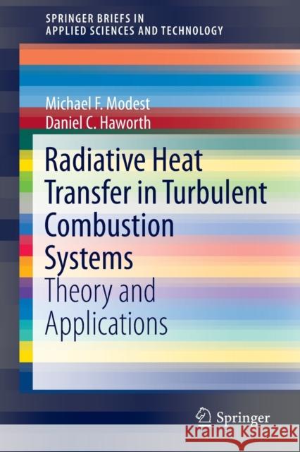 Radiative Heat Transfer in Turbulent Combustion Systems: Theory and Applications Modest, Michael F. 9783319272894 Springer