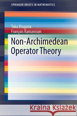 Non-Archimedean Operator Theory Toka Diagana Francois Ramaroson 9783319273228 Springer