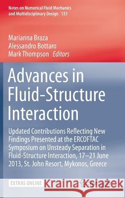 Advances in Fluid-Structure Interaction: Updated Contributions Reflecting New Findings Presented at the Ercoftac Symposium on Unsteady Separation in F Braza, Marianna 9783319273846