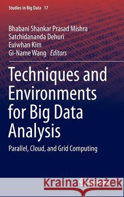 Techniques and Environments for Big Data Analysis: Parallel, Cloud, and Grid Computing Mishra, B. S. P. 9783319275185 Springer