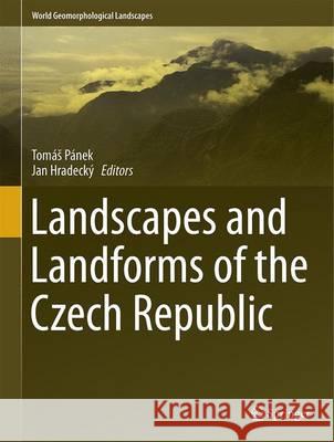 Landscapes and Landforms of the Czech Republic Toma Panek Jan Hradecky 9783319275369 Springer