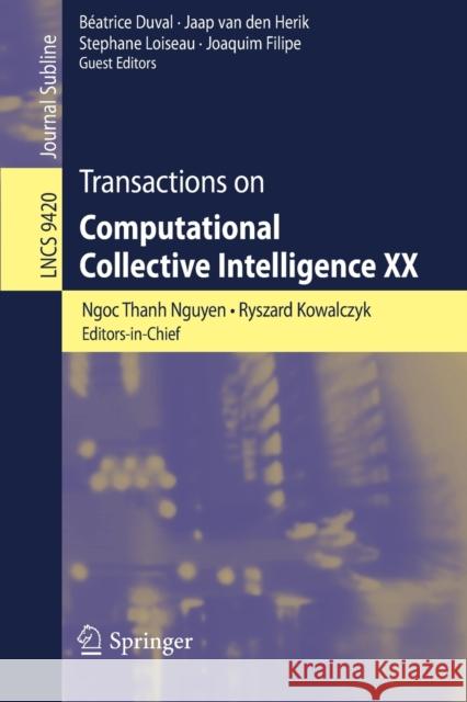 Transactions on Computational Collective Intelligence XX Ngoc Thanh Nguyen Ryszard Kowalczyk Beatrice Duval 9783319275420 Springer